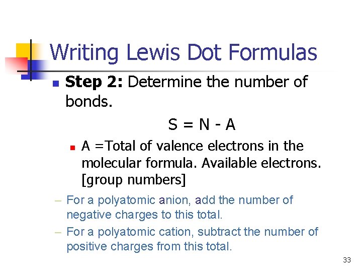 Writing Lewis Dot Formulas n Step 2: Determine the number of bonds. S=N-A n