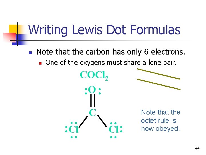 Writing Lewis Dot Formulas n Note that the carbon has only 6 electrons. n