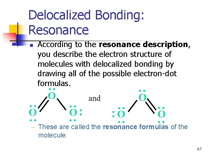 Delocalized Bonding: Resonance : : According to the resonance description, you describe the electron