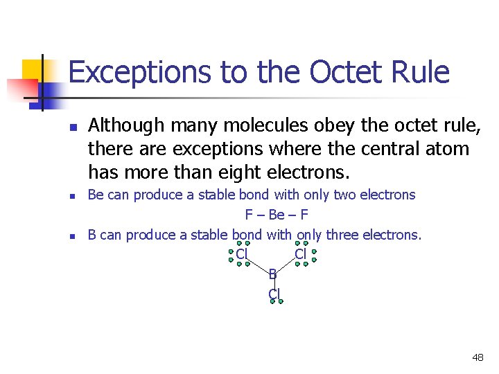 Exceptions to the Octet Rule n n n Although many molecules obey the octet