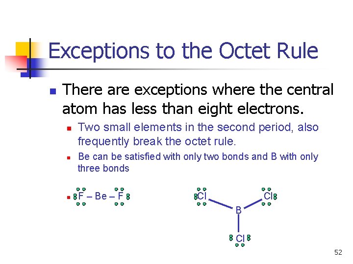 Exceptions to the Octet Rule n There are exceptions where the central atom has