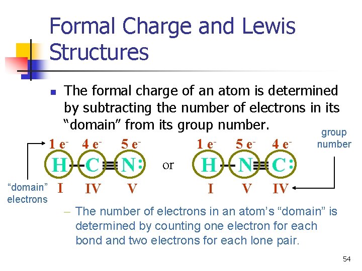 Formal Charge and Lewis Structures The formal charge of an atom is determined by