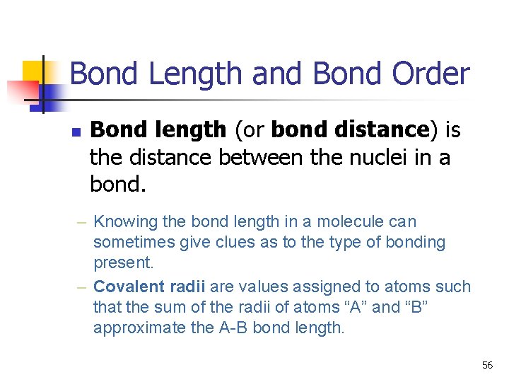 Bond Length and Bond Order n Bond length (or bond distance) is the distance