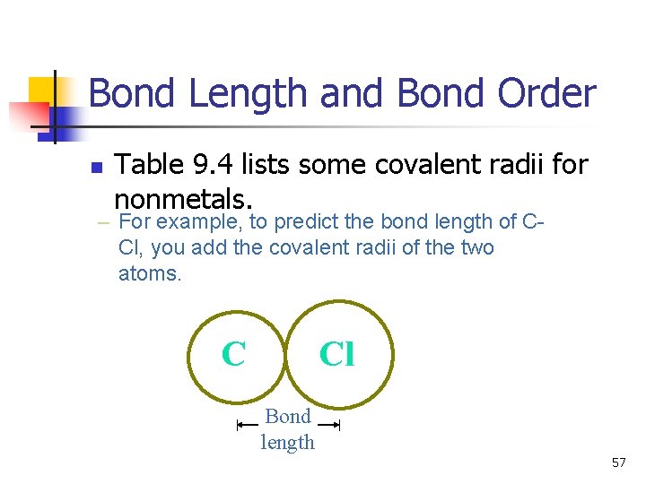 Bond Length and Bond Order n Table 9. 4 lists some covalent radii for