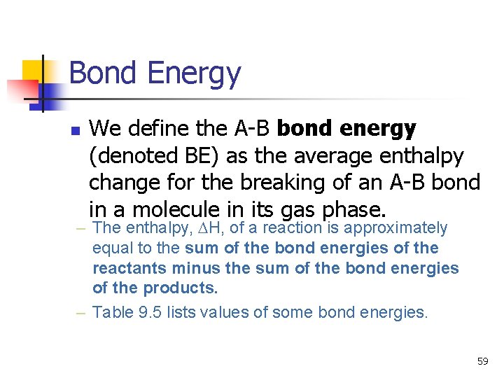 Bond Energy n We define the A-B bond energy (denoted BE) as the average