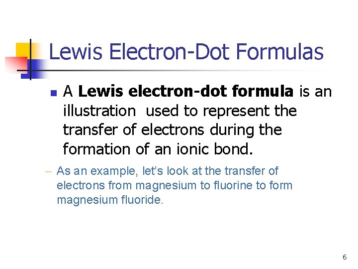 Lewis Electron-Dot Formulas n A Lewis electron-dot formula is an illustration used to represent