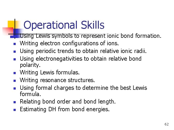 Operational Skills n n n n n Using Lewis symbols to represent ionic bond