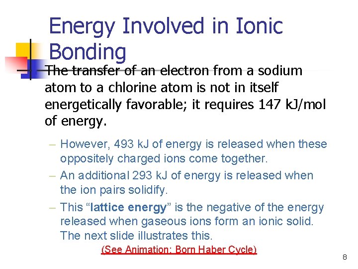 Energy Involved in Ionic Bonding n The transfer of an electron from a sodium