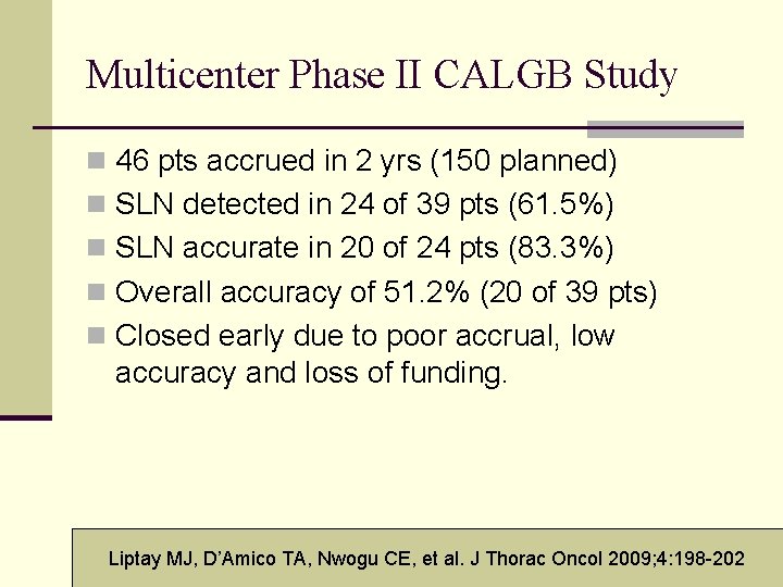 Multicenter Phase II CALGB Study n 46 pts accrued in 2 yrs (150 planned)