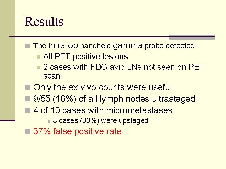 Results n The intra-op handheld gamma probe detected All PET positive lesions n 2