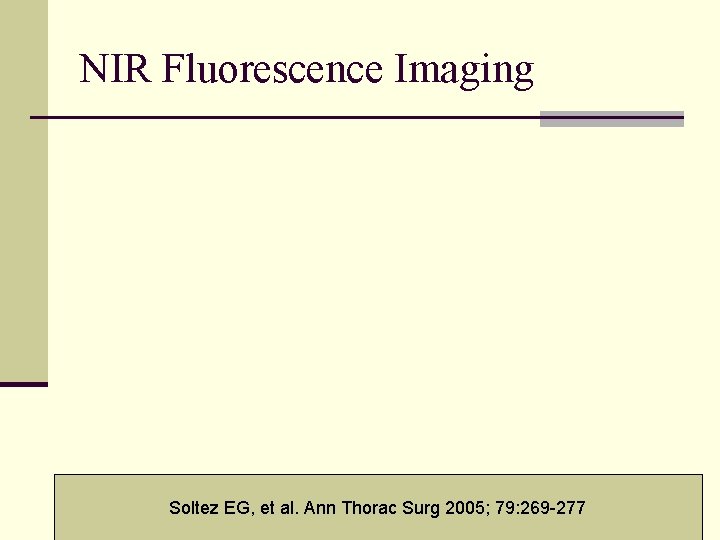 NIR Fluorescence Imaging Soltez EG, et al. Ann Thorac Surg 2005; 79: 269 -277