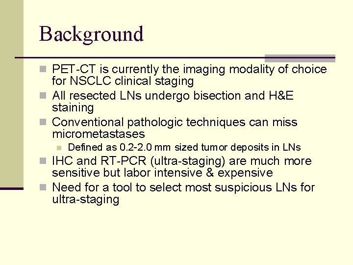 Background n PET-CT is currently the imaging modality of choice for NSCLC clinical staging