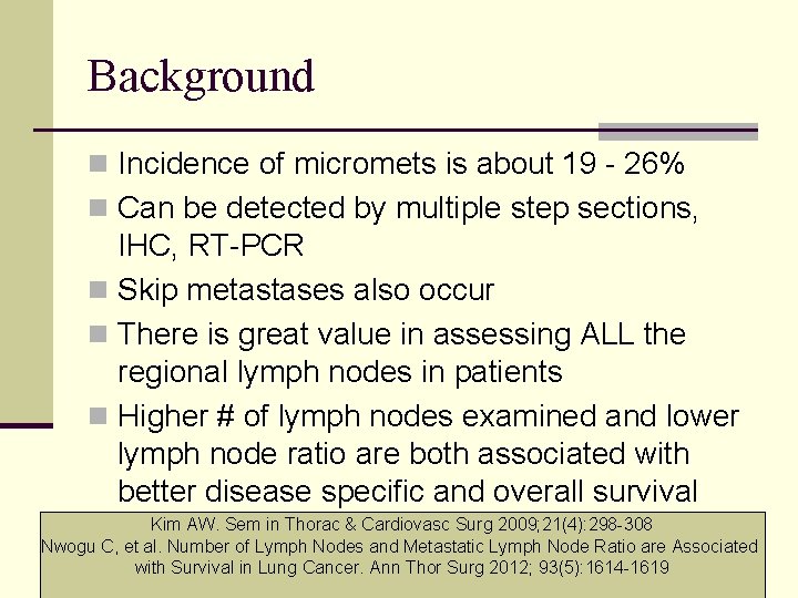 Background n Incidence of micromets is about 19 - 26% n Can be detected