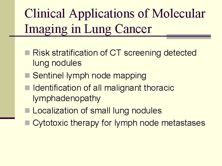 Clinical Applications of Molecular Imaging in Lung Cancer n Risk stratification of CT screening