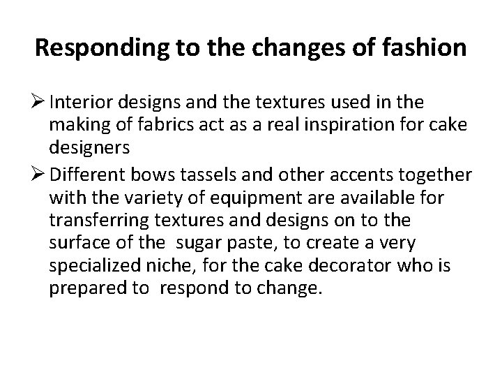Responding to the changes of fashion Ø Interior designs and the textures used in