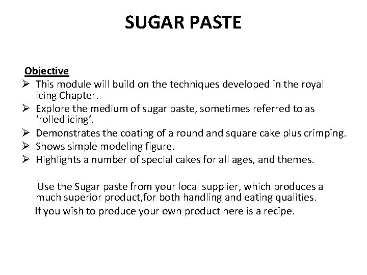 SUGAR PASTE Objective Ø This module will build on the techniques developed in the