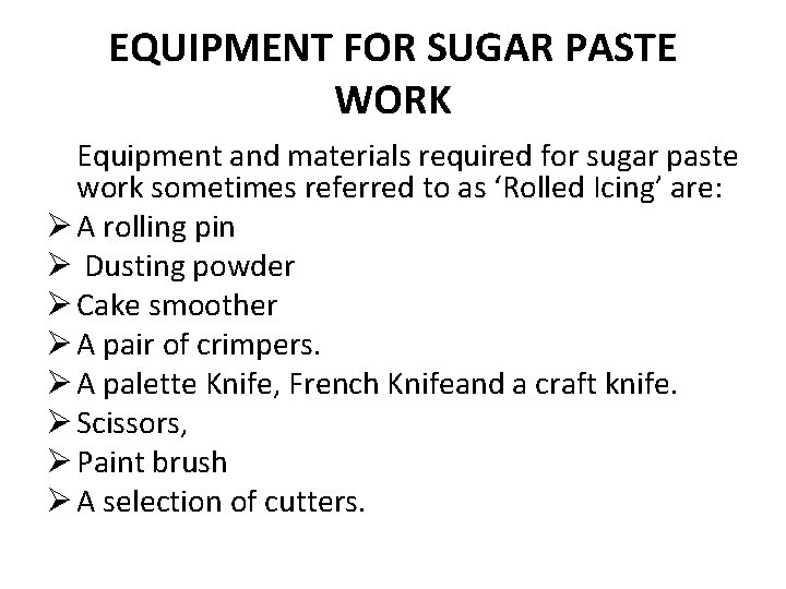EQUIPMENT FOR SUGAR PASTE WORK Equipment and materials required for sugar paste work sometimes