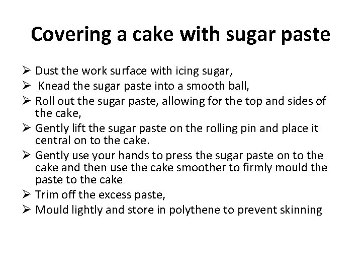 Covering a cake with sugar paste Ø Dust the work surface with icing sugar,
