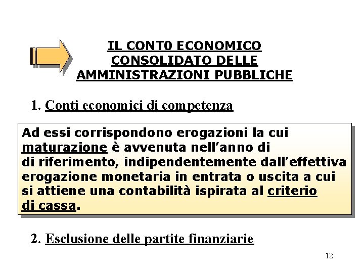 IL CONT 0 ECONOMICO CONSOLIDATO DELLE AMMINISTRAZIONI PUBBLICHE 1. Conti economici di competenza Ad