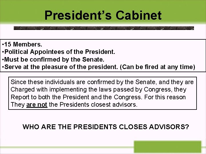 President’s Cabinet • 15 Members. • Political Appointees of the President. • Must be