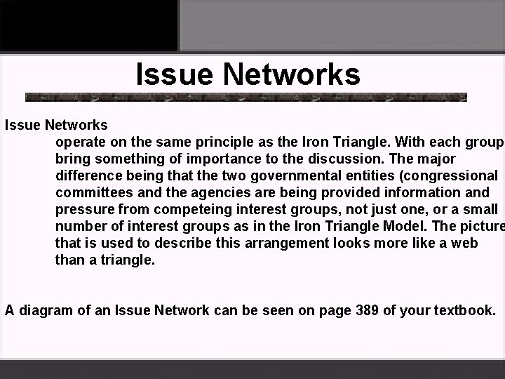 Issue Networks operate on the same principle as the Iron Triangle. With each group