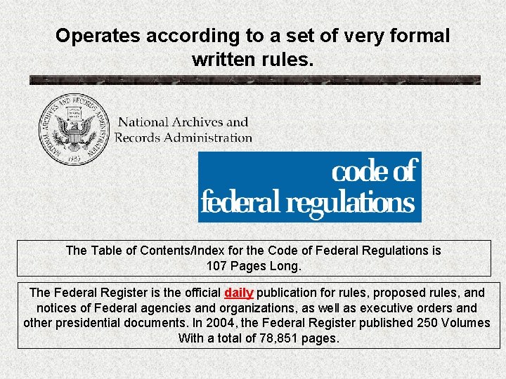 Operates according to a set of very formal written rules. The Table of Contents/Index