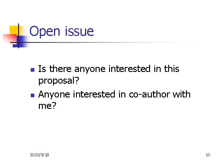 Open issue n n Is there anyone interested in this proposal? Anyone interested in