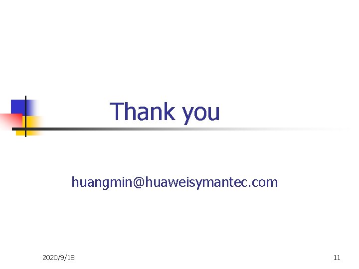 Thank you huangmin@huaweisymantec. com 2020/9/18 11 