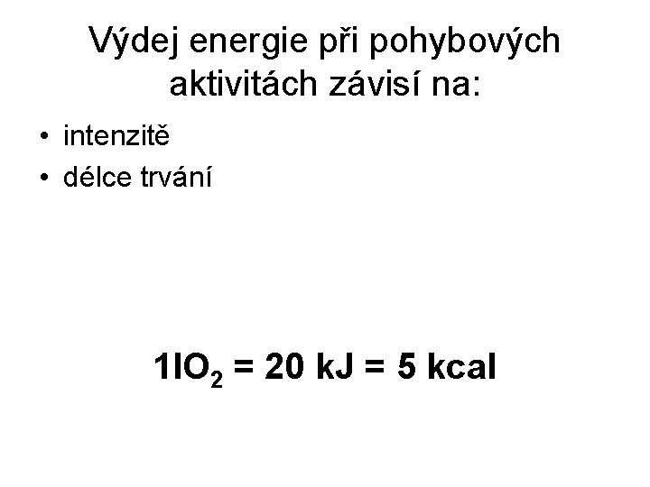 Výdej energie při pohybových aktivitách závisí na: • intenzitě • délce trvání 1 l.