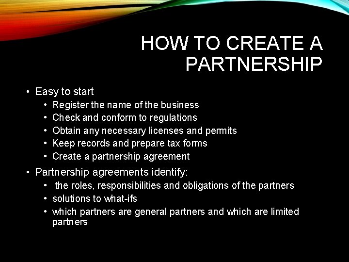 HOW TO CREATE A PARTNERSHIP • Easy to start • • • Register the