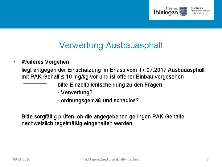 Rubrik Verwertung Ausbauasphalt • Weiteres Vorgehen: liegt entgegen der Einschätzung im Erlass vom 17.