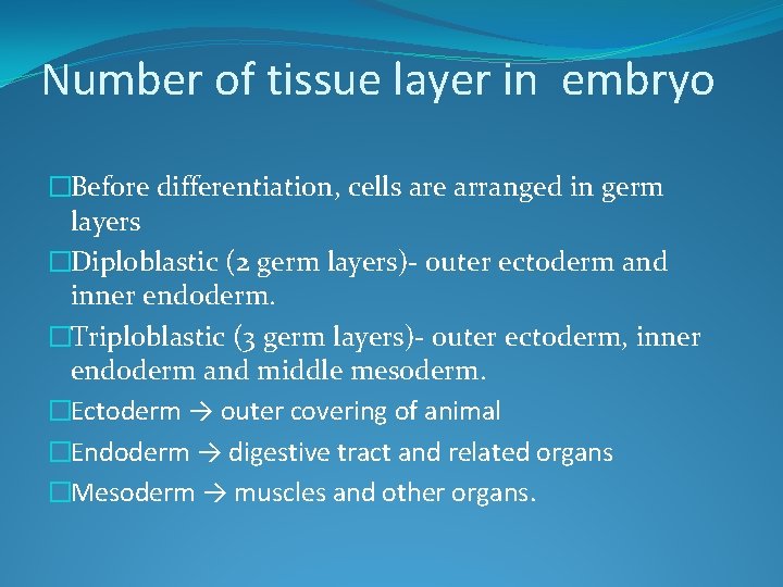 Number of tissue layer in embryo �Before differentiation, cells are arranged in germ layers