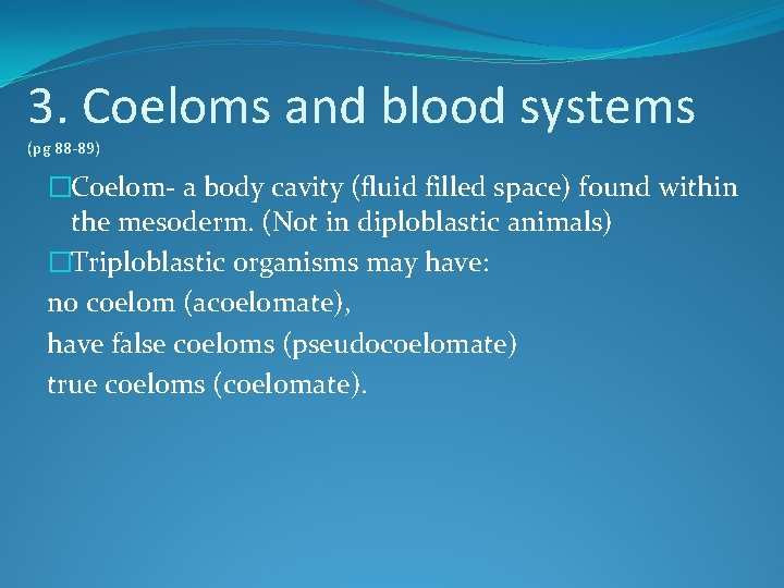 3. Coeloms and blood systems (pg 88 -89) �Coelom- a body cavity (fluid filled