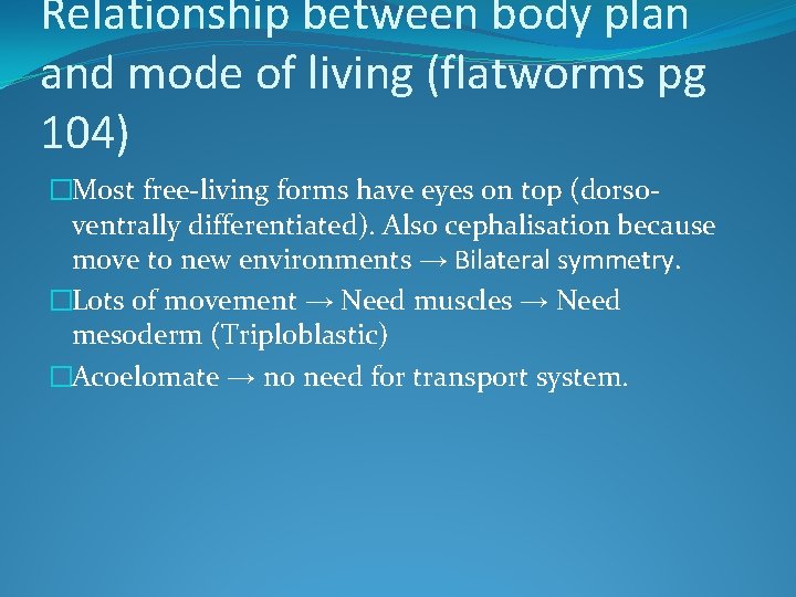 Relationship between body plan and mode of living (flatworms pg 104) �Most free-living forms