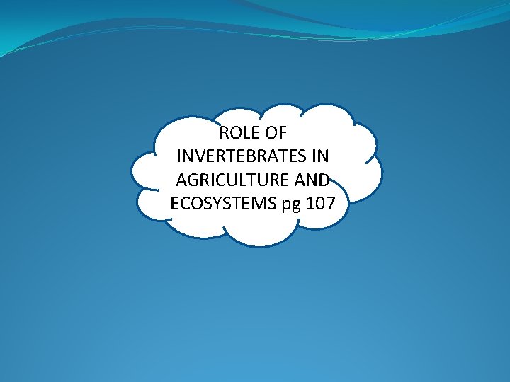 ROLE OF INVERTEBRATES IN AGRICULTURE AND ECOSYSTEMS pg 107 