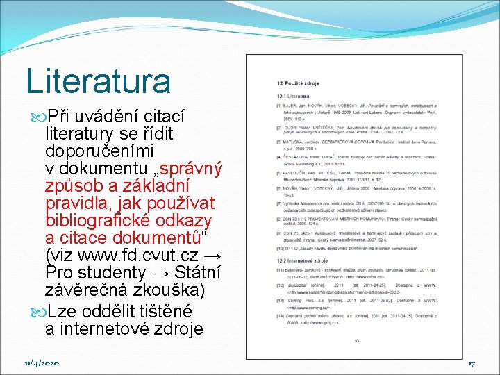 Literatura Při uvádění citací literatury se řídit doporučeními v dokumentu „správný způsob a základní