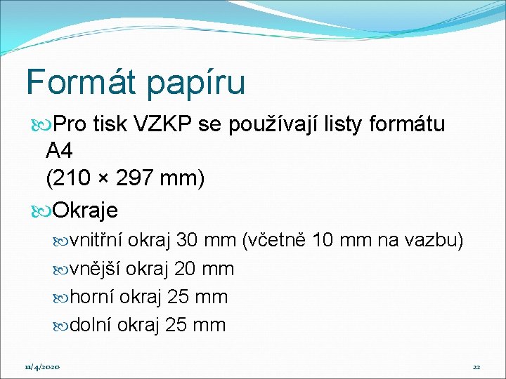 Formát papíru Pro tisk VZKP se používají listy formátu A 4 (210 × 297