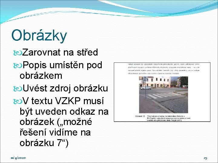 Obrázky Zarovnat na střed Popis umístěn pod obrázkem Uvést zdroj obrázku V textu VZKP