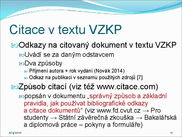 Citace v textu VZKP Odkazy na citovaný dokument v textu VZKP Uvádí se za