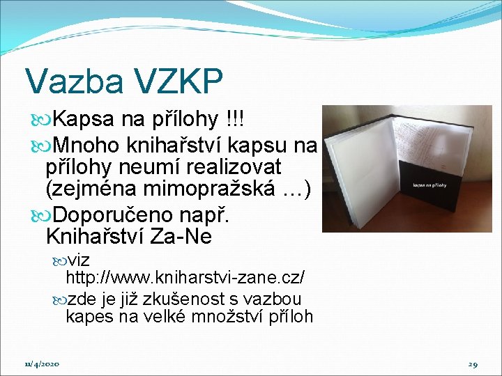 Vazba VZKP Kapsa na přílohy !!! Mnoho knihařství kapsu na přílohy neumí realizovat (zejména