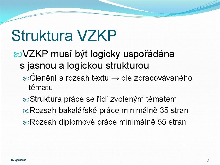 Struktura VZKP musí být logicky uspořádána s jasnou a logickou strukturou Členění a rozsah