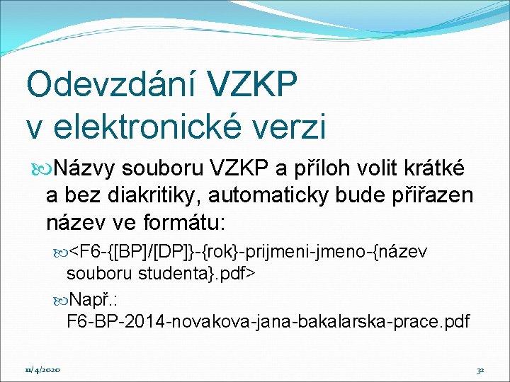 Odevzdání VZKP v elektronické verzi Názvy souboru VZKP a příloh volit krátké a bez