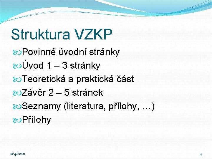 Struktura VZKP Povinné úvodní stránky Úvod 1 – 3 stránky Teoretická a praktická část