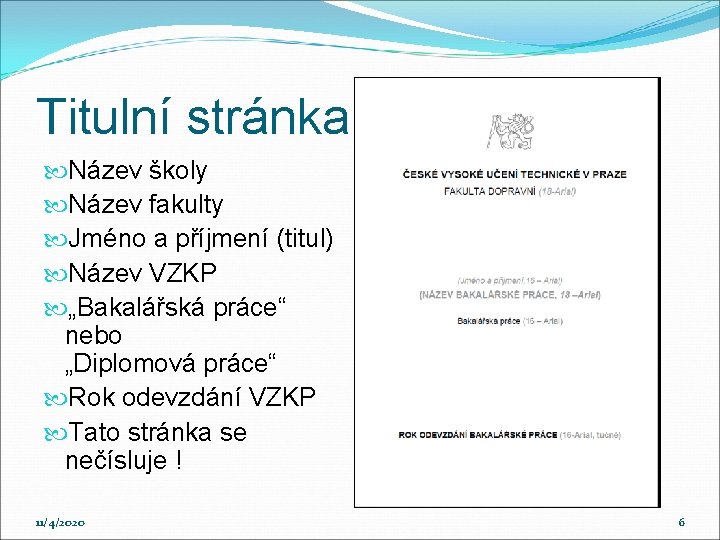 Titulní stránka Název školy Název fakulty Jméno a příjmení (titul) Název VZKP „Bakalářská práce“