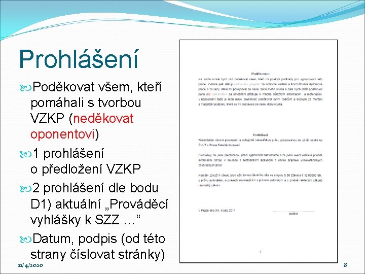 Prohlášení Poděkovat všem, kteří pomáhali s tvorbou VZKP (neděkovat oponentovi) 1 prohlášení o předložení