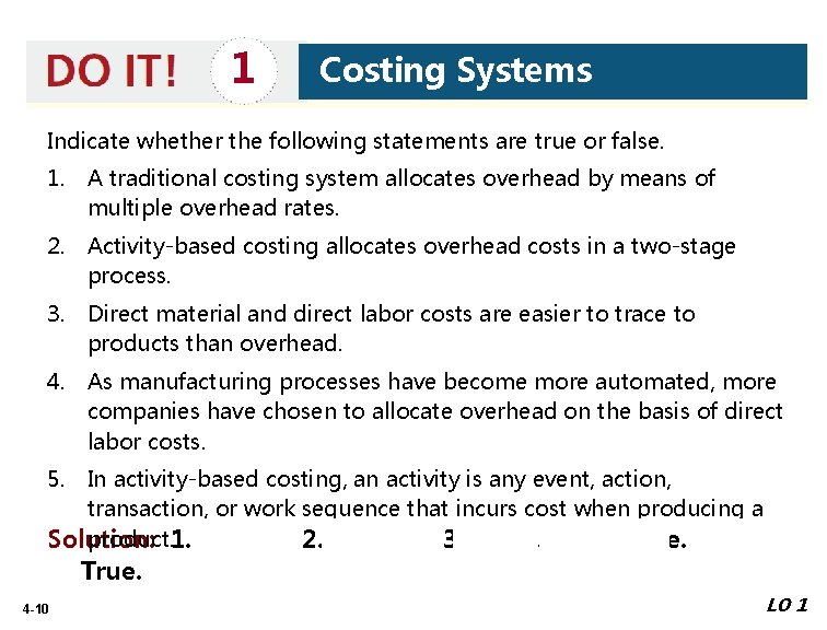 1 Costing Systems Indicate whether the following statements are true or false. 1. A