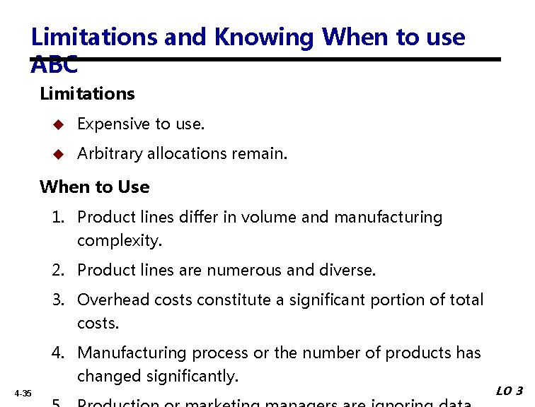 Limitations and Knowing When to use ABC Limitations Expensive to use. Arbitrary allocations remain.