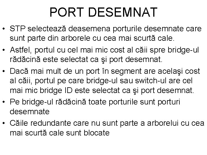 PORT DESEMNAT • STP selectează deasemena porturile desemnate care sunt parte din arborele cu