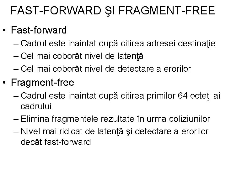 FAST-FORWARD ŞI FRAGMENT-FREE • Fast-forward – Cadrul este inaintat după citirea adresei destinaţie –