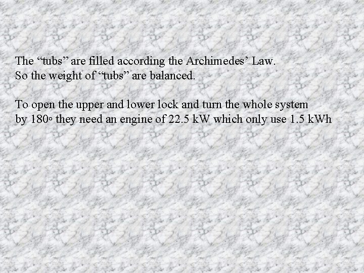 The “tubs” are filled according the Archimedes’ Law. So the weight of “tubs” are